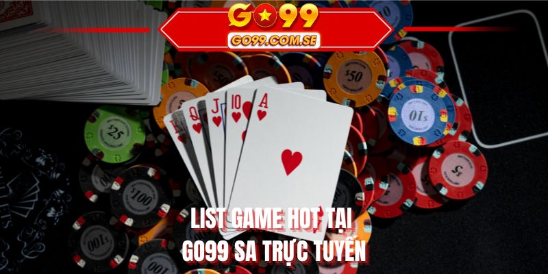 List game hot tại GO99 SA trực tuyến