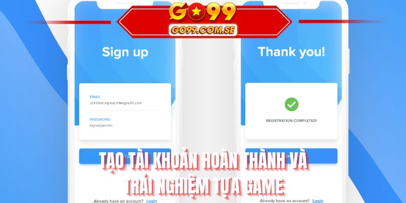 Tạo tài khoản hoàn thành và trải nghiệm tựa game